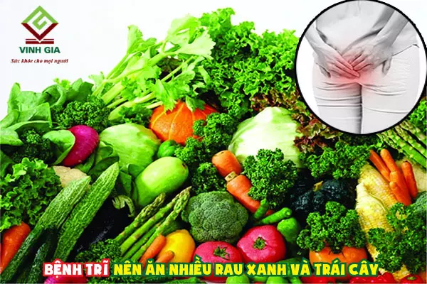 Người bị bệnh trĩ nên ăn nhiều rau xanh và trái cây để giúp hỗ trợ cải thiện bệnh trĩ