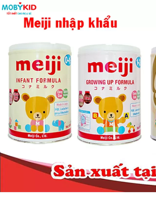   Giúp bạn hiểu rõ về sự khác biệt giữa sữa Meiji nhập khẩu liên doanh và sữa Meiji nội địa