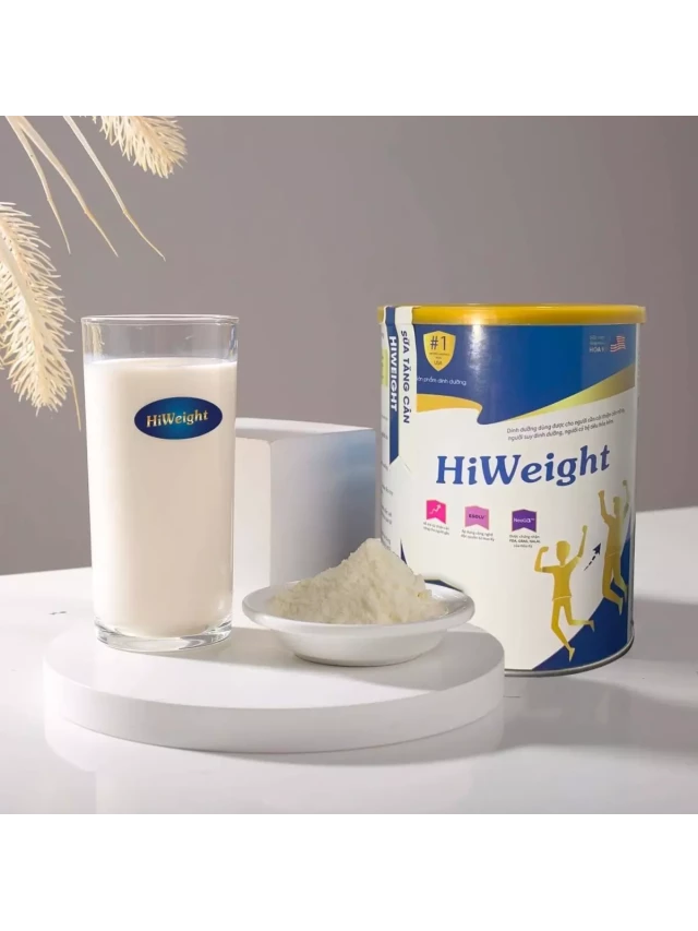   Sữa Hiweight: Tăng cân an toàn và hiệu quả?